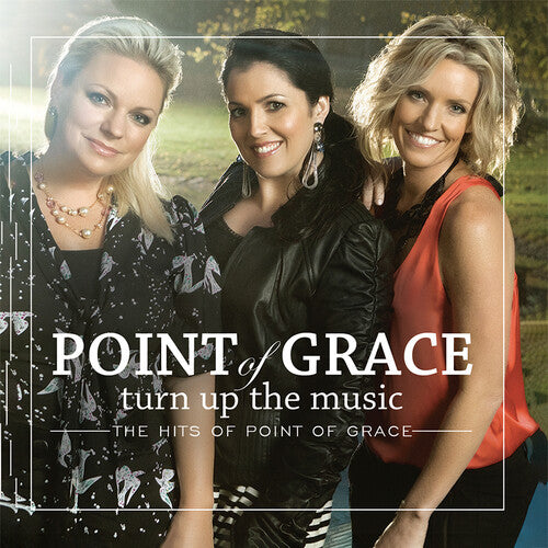 Turn Up The Music: The Hits Of Point Of Grace -- Point Of Grace, CD
