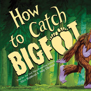 How to Catch Bigfoot by Elkerton, Andy