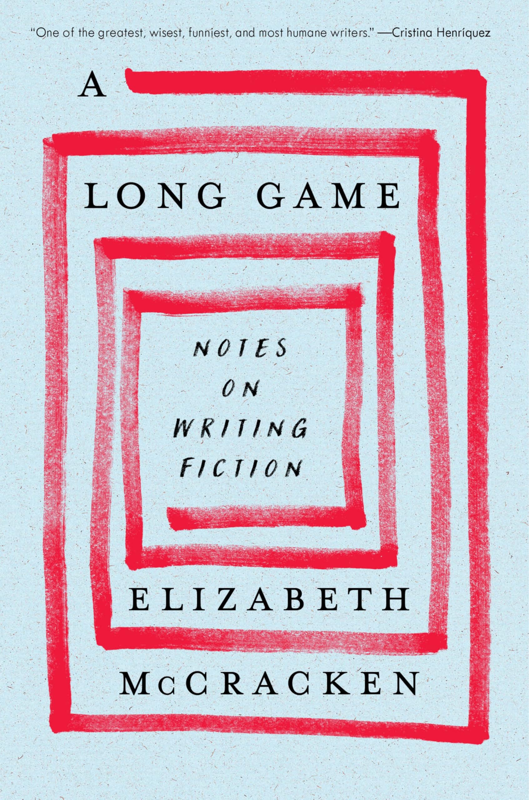 A Long Game: Notes on Writing Fiction by McCracken, Elizabeth