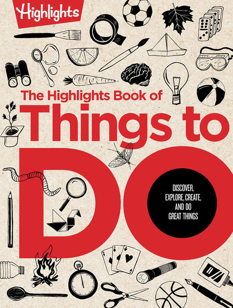 The Highlights Book of Things to Do: Ultimate Kids Activity Book with Over 500 Screen-Free Activities, Brain Teasers, Recipes, Crafts and More for End -- Highlights, Hardcover