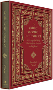 O Come, O Come, Emmanuel: A Liturgy for Daily Worship from Advent to Epiphany by Gibson, Jonathan