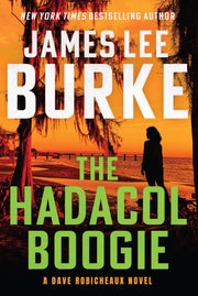 The Hadacol Boogie: A Dave Robicheaux Novel by Burke, James Lee