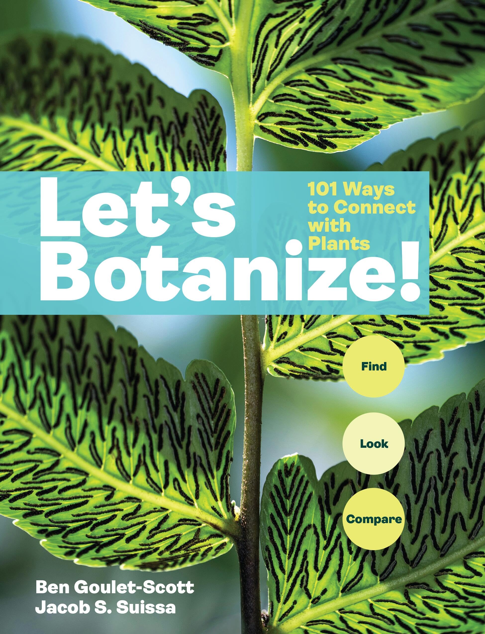 Let's Botanize: 101 Ways to Connect with Plants by Goulet-Scott, Ben