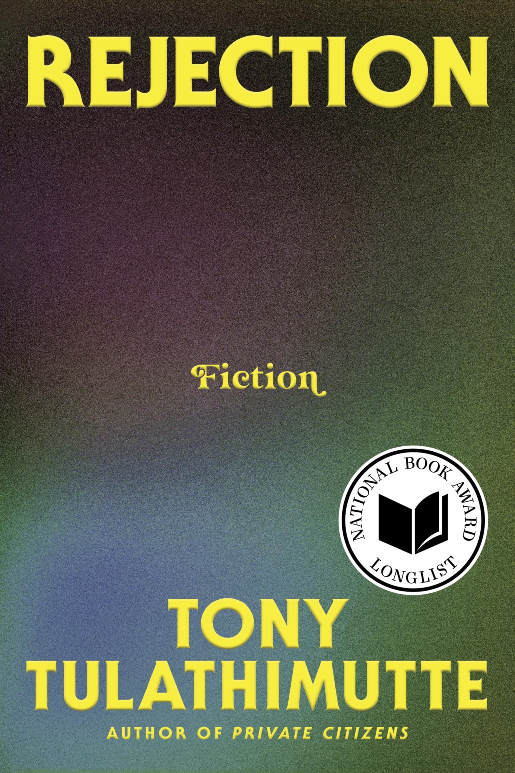 Rejection: Fiction by Tulathimutte, Tony