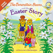 The Berenstain Bears and the Easter Story: An Easter and Springtime Book for Kids by Berenstain, Jan