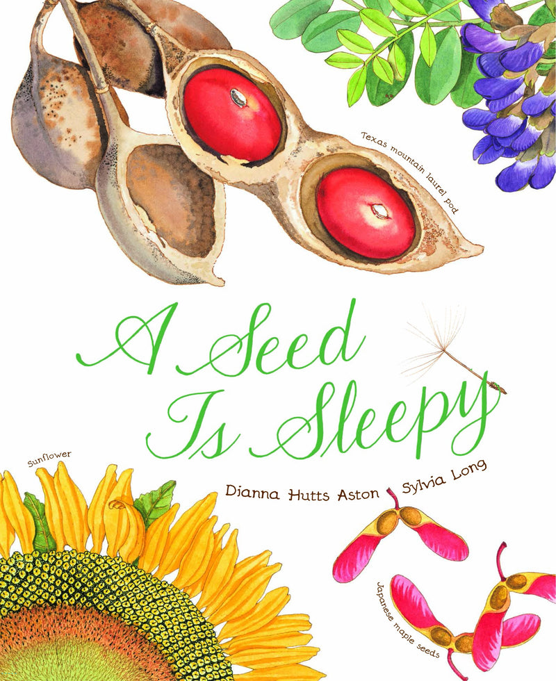 A Seed Is Sleepy: (Nature Books for Kids, Environmental Science for Kids) by Aston, Dianna