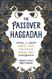 The Passover Haggadah: An Ancient Story for Modern Times by Newhouse, Alana
