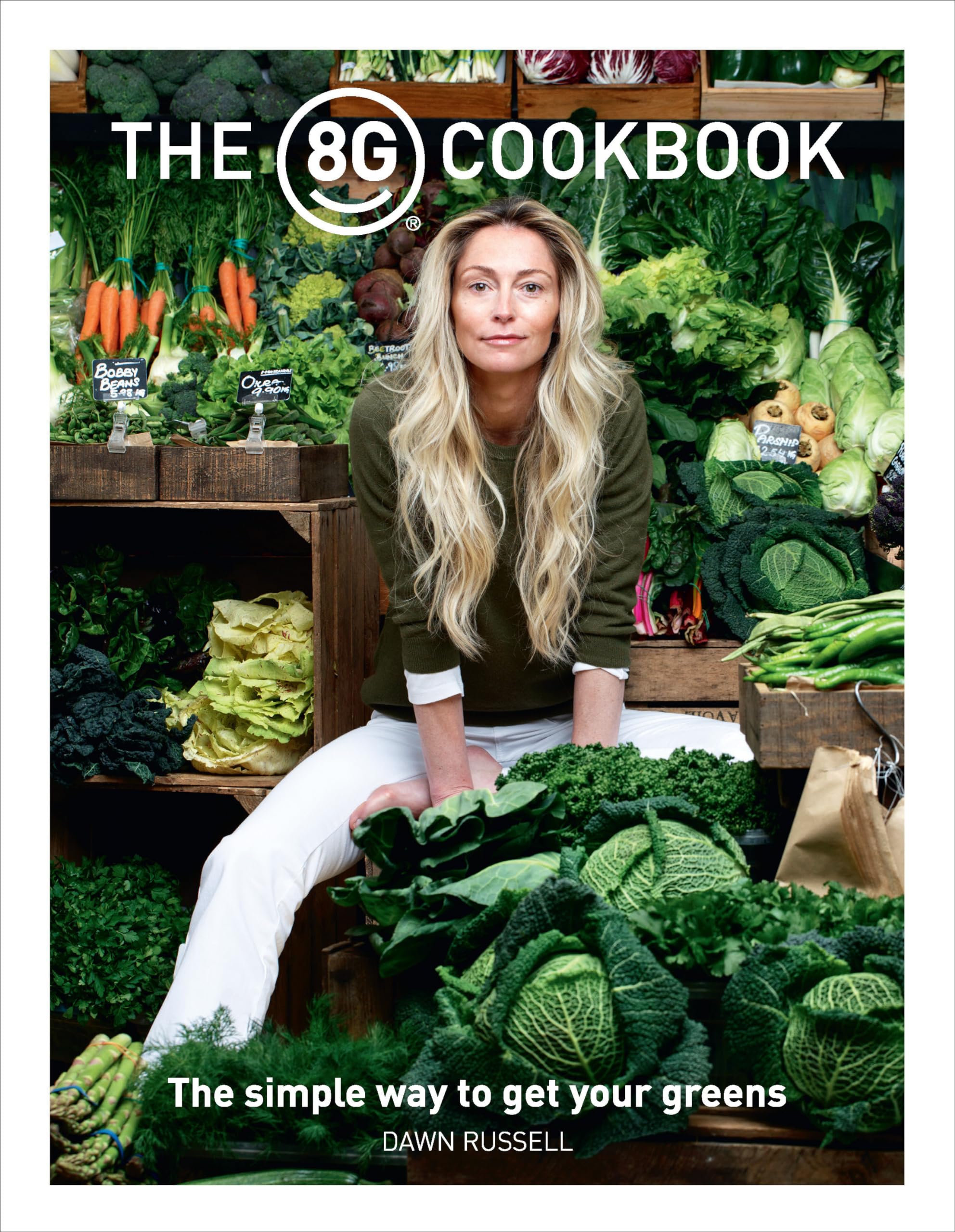 The 8greens Cookbook: The Simple Way to Get Your Greens by Russell, Dawn