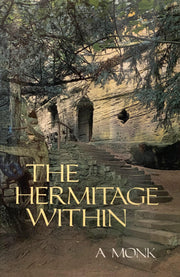 Hermitage Within: Spirituality of the Desert by a Monk by Monk