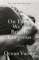 On Earth We're Briefly Gorgeous -- Ocean Vuong, Paperback