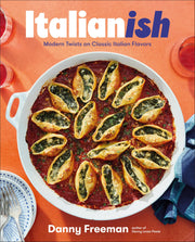 Italianish: Modern Twists on Classic Italian Flavors by Freeman, Danny