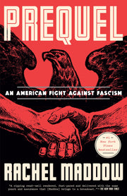 Prequel: An American Fight Against Fascism by Maddow, Rachel