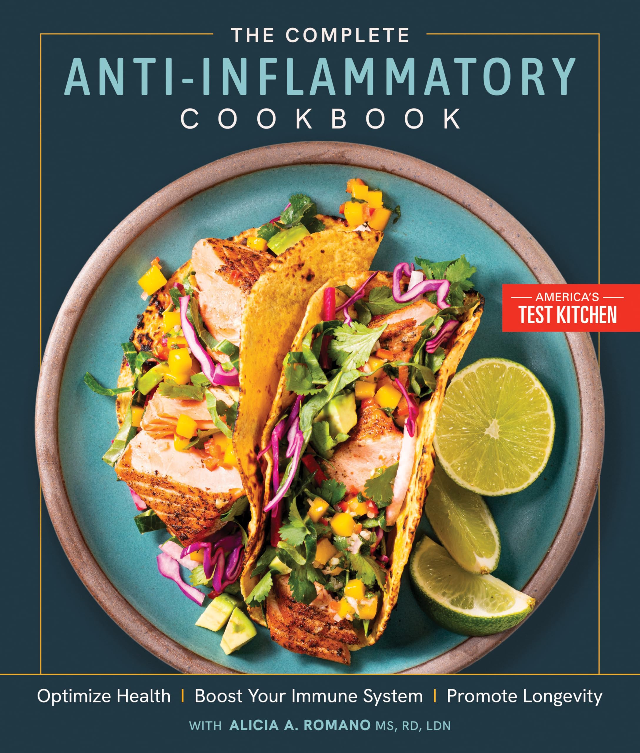 The Complete Anti-Inflammatory Cookbook: Optimize Health, Boost Your Immune System, Promote Longevity by America's Test Kitchen