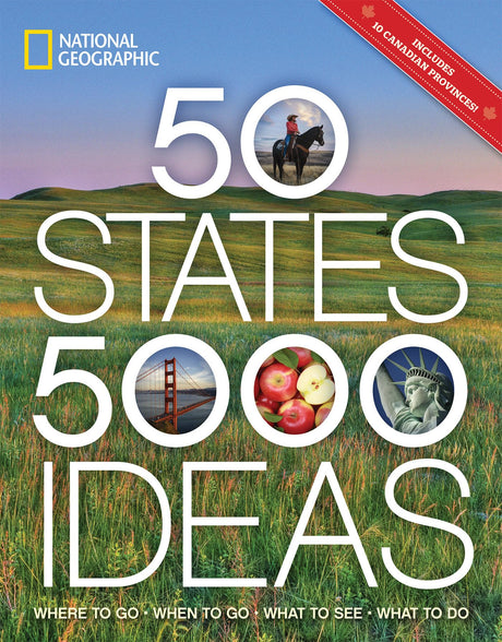 50 States, 5,000 Ideas: Where to Go, When to Go, What to See, What to Do -- National Geographic, Paperback