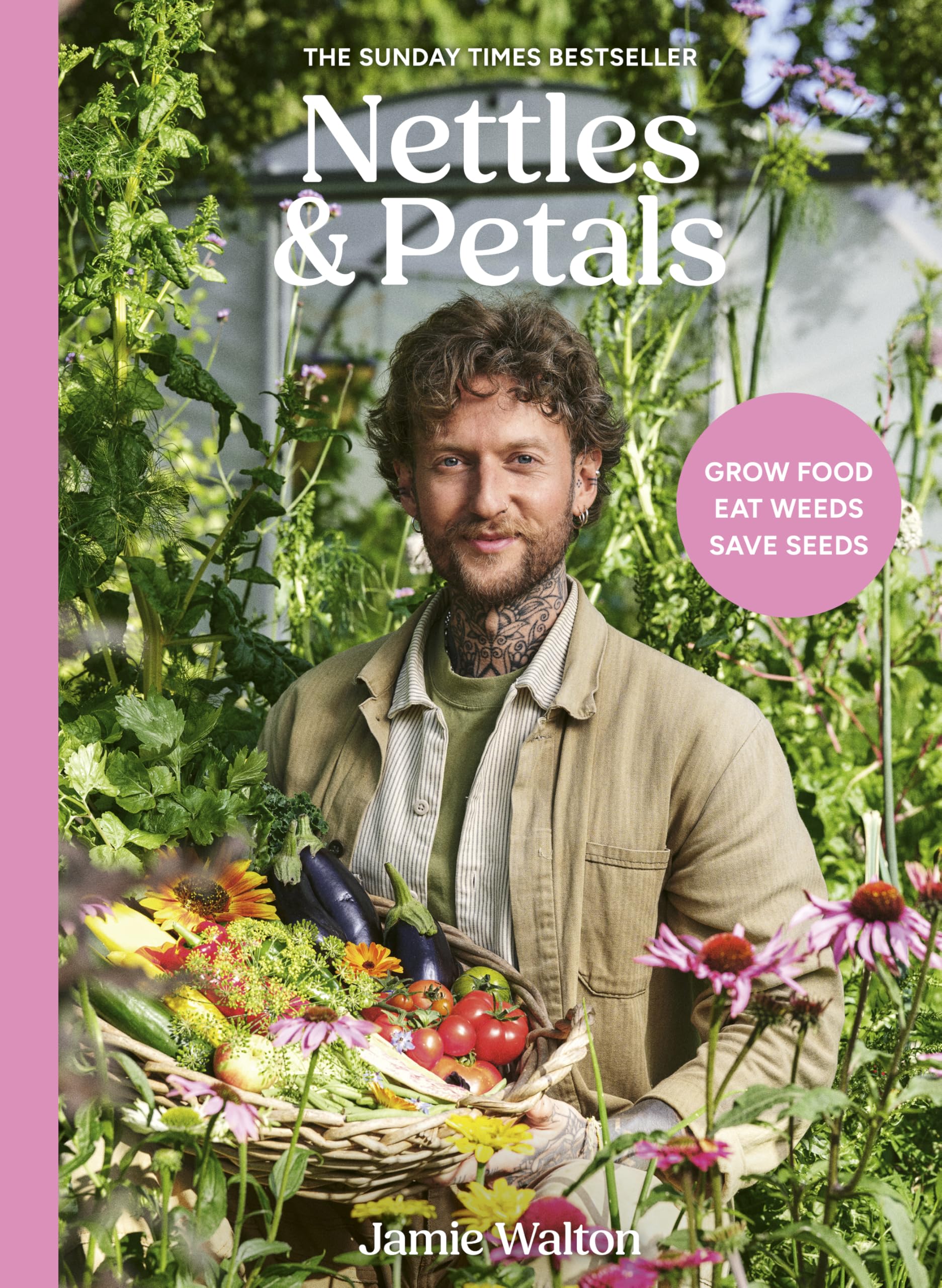 Nettles and Petals: Grow Food. Eat Weeds. Save Seeds. by Walton, Jamie
