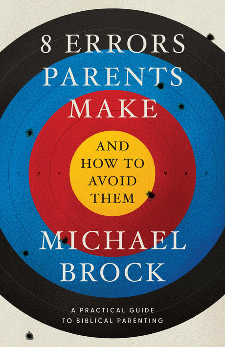 8 Errors Parents Make and How to Avoid Them -- Michael Brock, Paperback