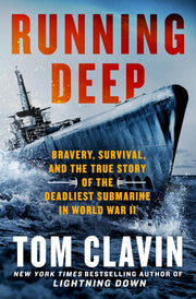 Running Deep: Bravery, Survival, and the True Story of the Deadliest Submarine in World War II by Clavin, Tom