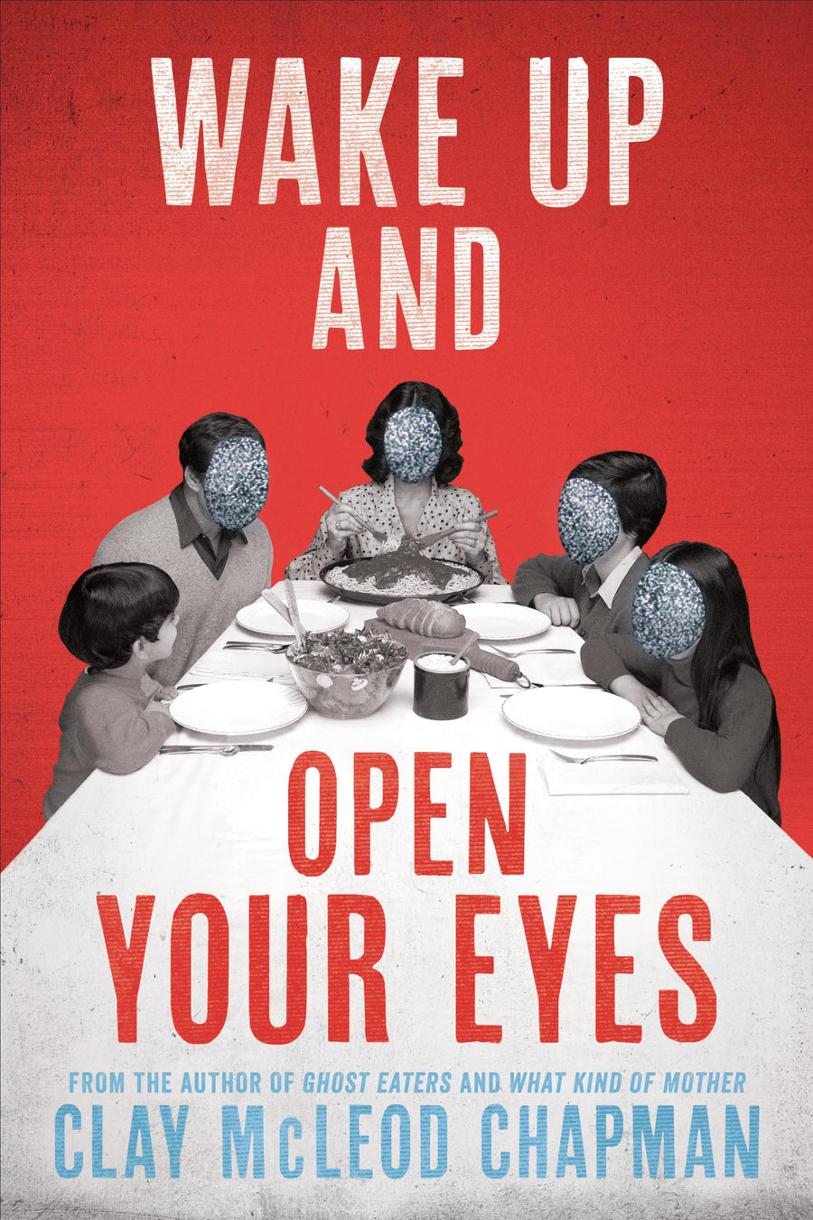 Wake Up and Open Your Eyes -- Clay McLeod Chapman, Hardcover