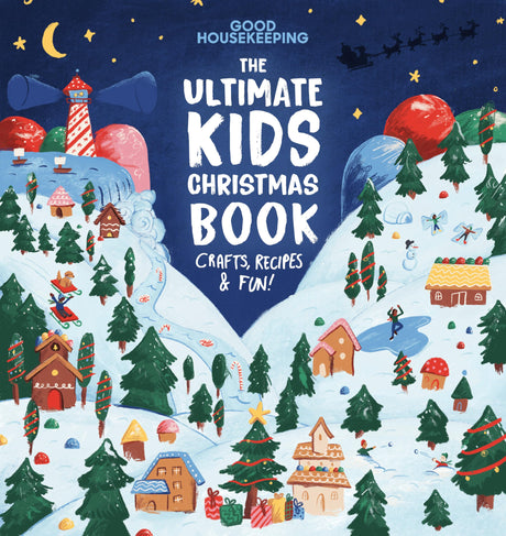 Good Housekeeping the Ultimate Kids Christmas Book: Crafts, Recipes, & Fun! -- Good Housekeeping, Hardcover