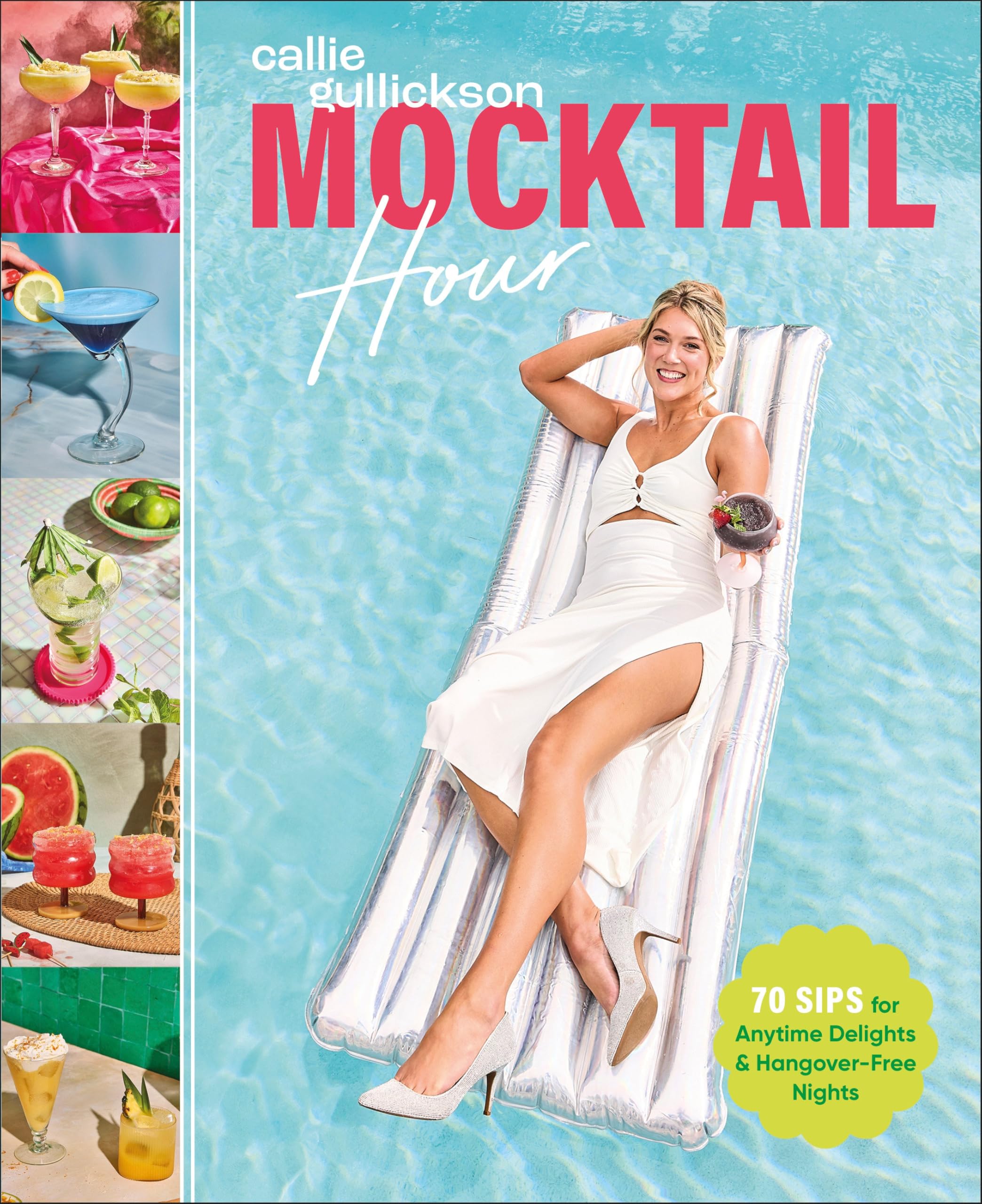 Mocktail Hour: 70 Sips for Anytime Delights and Hangover-Free Nights by Gullickson, Callie