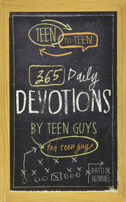Teen to Teen: 365 Daily Devotions by Teen Guys for Teen Guys by Hummel, Patti M.