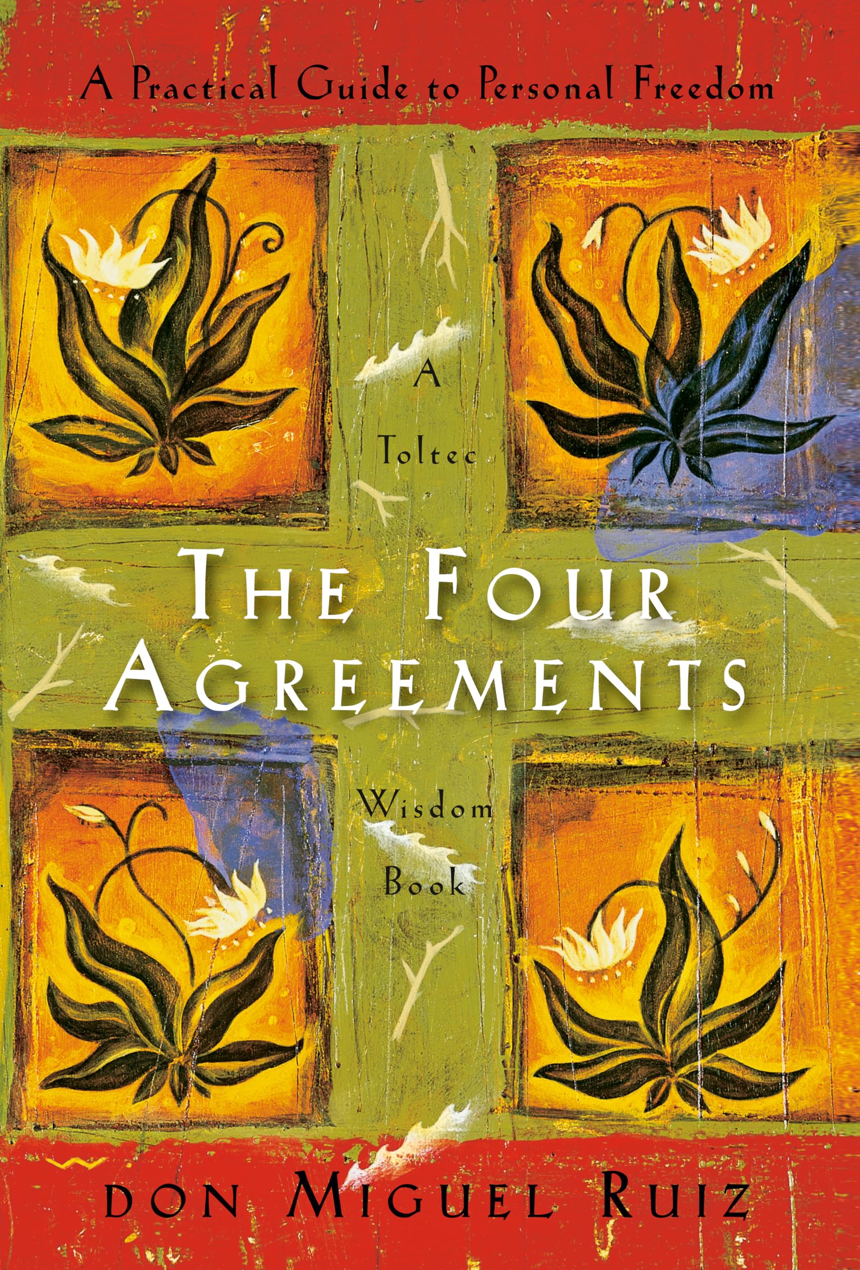 The Four Agreements: A Practical Guide to Personal Freedom by Ruiz, Don Miguel