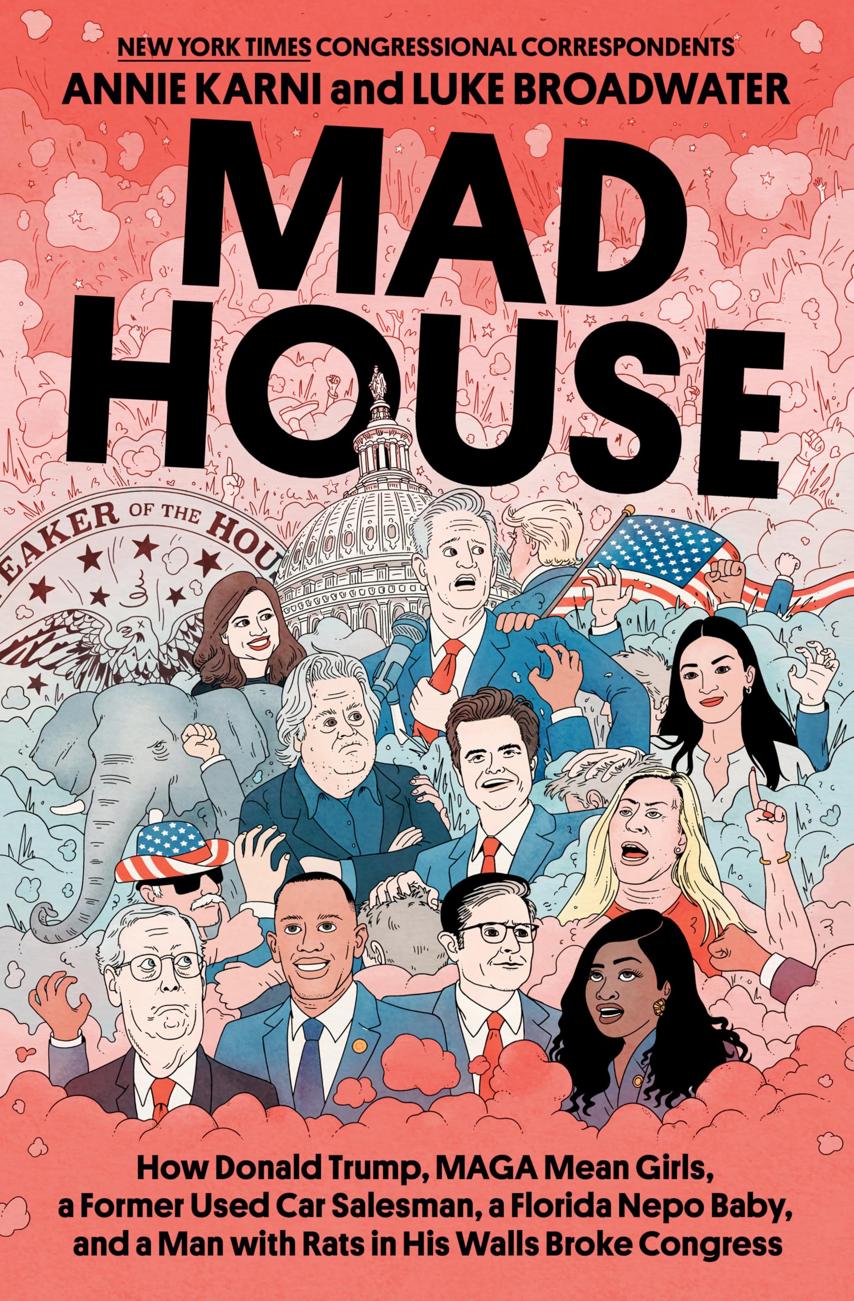 Mad House: How Donald Trump, Maga Mean Girls, a Former Used Car Salesman, a Florida Nepo Baby, and a Man with Rats in His Walls B by Karni, Annie
