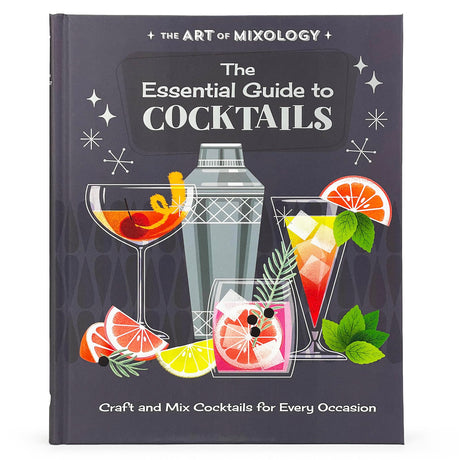 The Art of Mixology: The Essential Guide to Cocktails -- Parragon Books, Hardcover