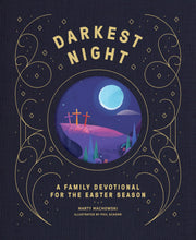 Darkest Night Brightest Day: A Family Devotional for the Easter Season by Machowski, Marty