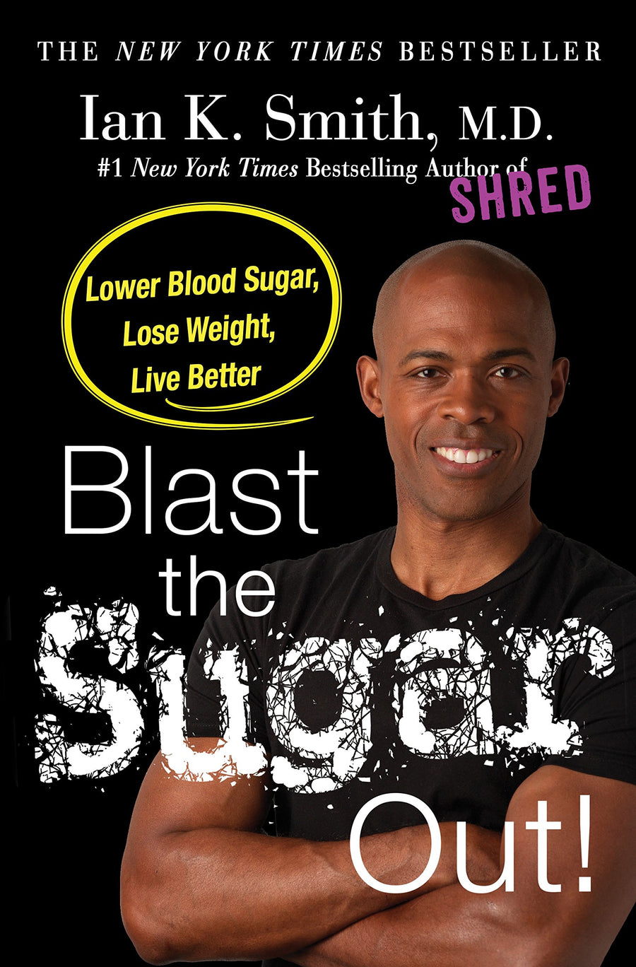 Used - Like New | Blast the Sugar Out!: Lower Blood Sugar, Lose Weight, Live Better -- Ian K. Smith M.D., Hardcover