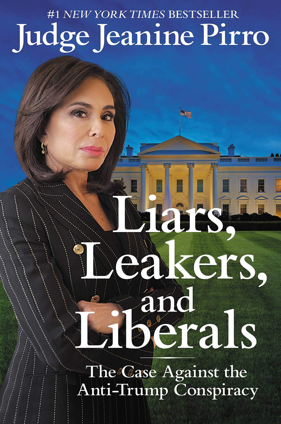 Used - Good | Liars, Leakers, and Liberals: The Case Against the Anti-Trump Conspiracy -- Jeanine Pirro, Hardcover