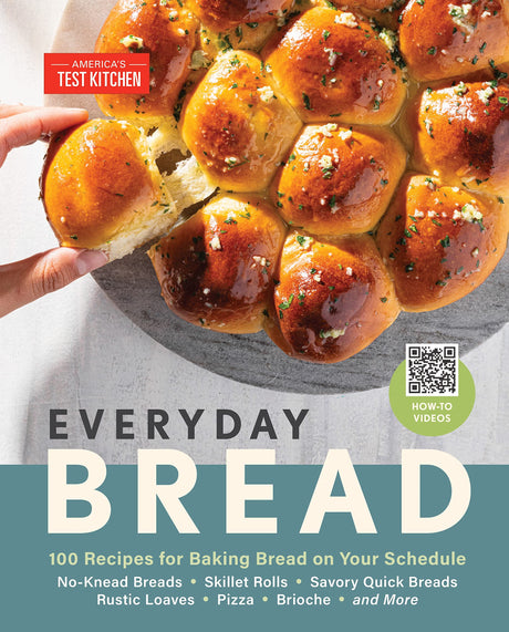 Everyday Bread: 100 Recipes for Baking Bread on Your Schedule -- America's Test Kitchen, Hardcover