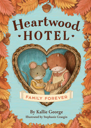 Heartwood Hotel: Family Forever by George, Kallie