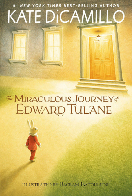 The Miraculous Journey of Edward Tulane: (A Heartwarming Tale of a China Rabbit's Quest for Love and Belonging - Middle-Grade Chapter Book for Kids Ag -- Kate DiCamillo, Paperback