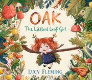 Oak: The Littlest Leaf Girl by Fleming, Lucy