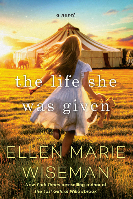 The Life She Was Given: A Moving and Emotional Saga of Family and Resilient Women -- Ellen Marie Wiseman, Paperback