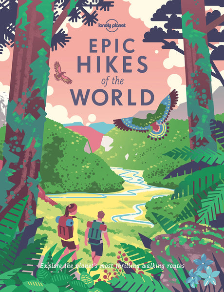 Lonely Planet Epic Hikes of the World -- Lonely Planet, Hardcover