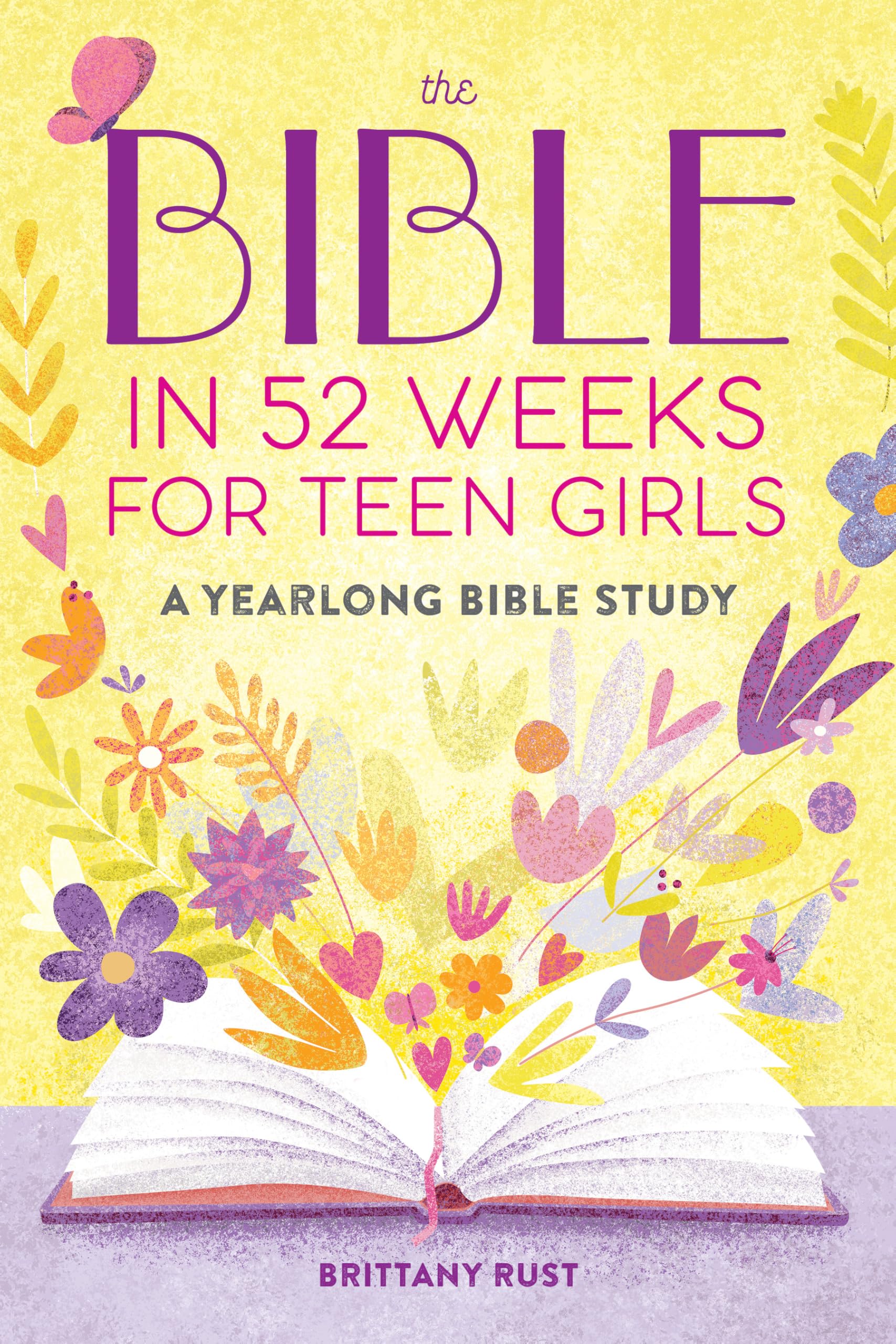 The Bible in 52 Weeks for Teen Girls: A Yearlong Bible Study by Rust, Brittany