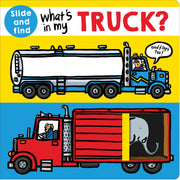 What's in My Truck?: A Slide and Find Book by Priddy, Roger