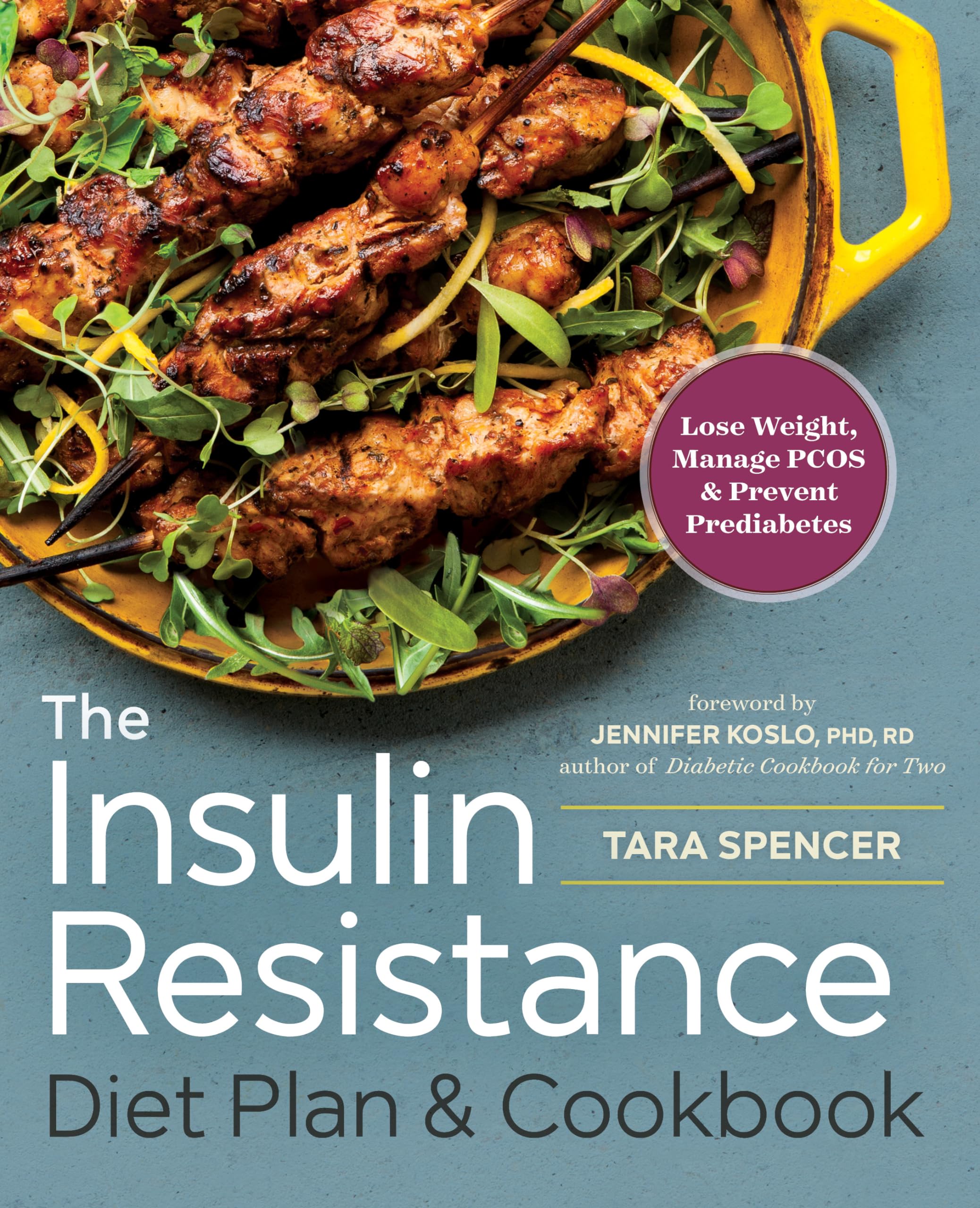 The Insulin Resistance Diet Plan & Cookbook: Lose Weight, Manage Pcos, and Prevent Prediabetes by Spencer, Tara
