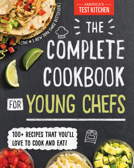 The Complete Cookbook for Young Chefs: 100+ Recipes That You'll Love to Cook and Eat -- America's Test Kitchen Kids, Hardcover