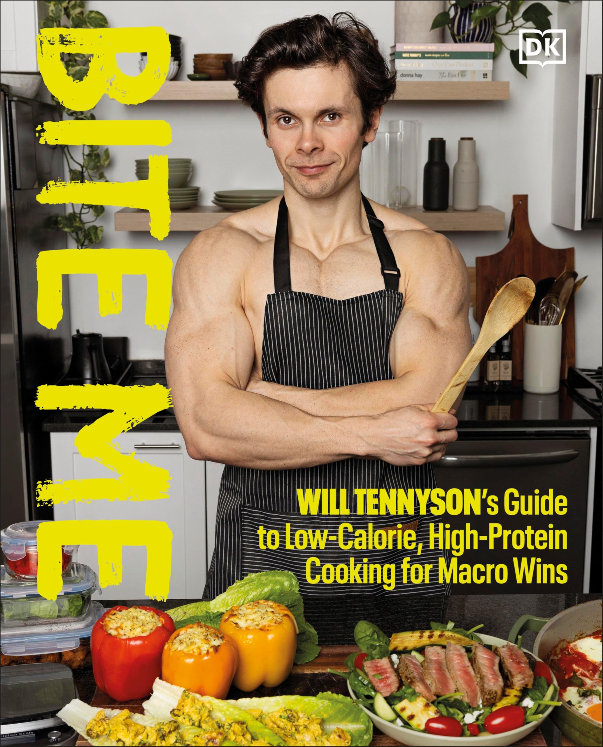 Bite Me: Will Tennyson's Guide to Low-Calorie, High-Protein Cooking for Macro Wins by Tennyson, Will