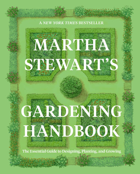Martha Stewart's Gardening Handbook: The Essential Guide to Designing, Planting, and Growing -- Martha Stewart, Hardcover