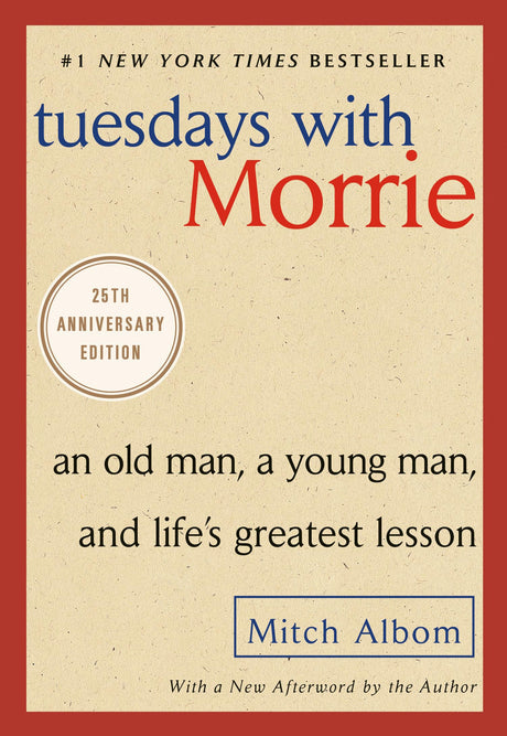 Tuesdays with Morrie: An Old Man, a Young Man, and Life's Greatest Lesson -- Mitch Albom, Paperback