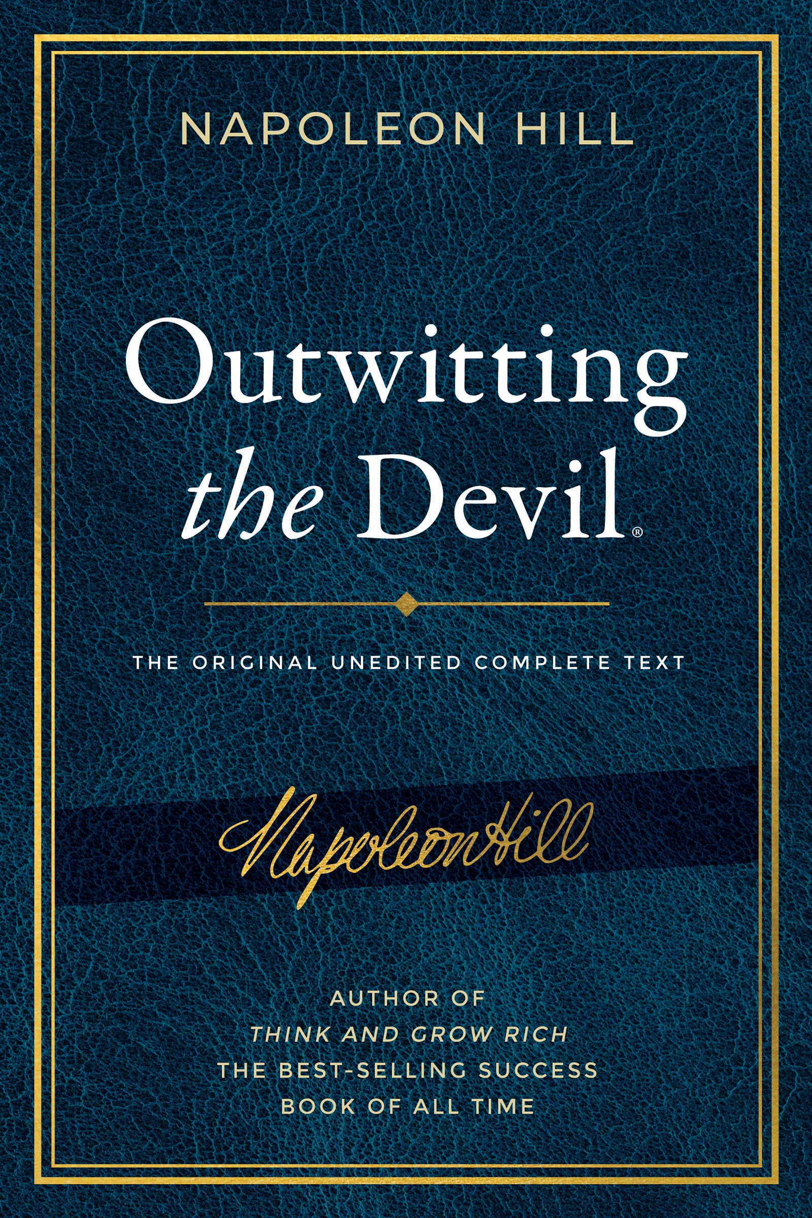 Outwitting the Devil: The Complete Text, Reproduced from Napoleon Hill's Original Manuscript, Including Never-Before-Published Content by Hill, Napoleon