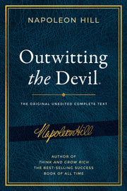 Outwitting the Devil: The Complete Text, Reproduced from Napoleon Hill's Original Manuscript, Including Never-Before-Published Content by Hill, Napoleon