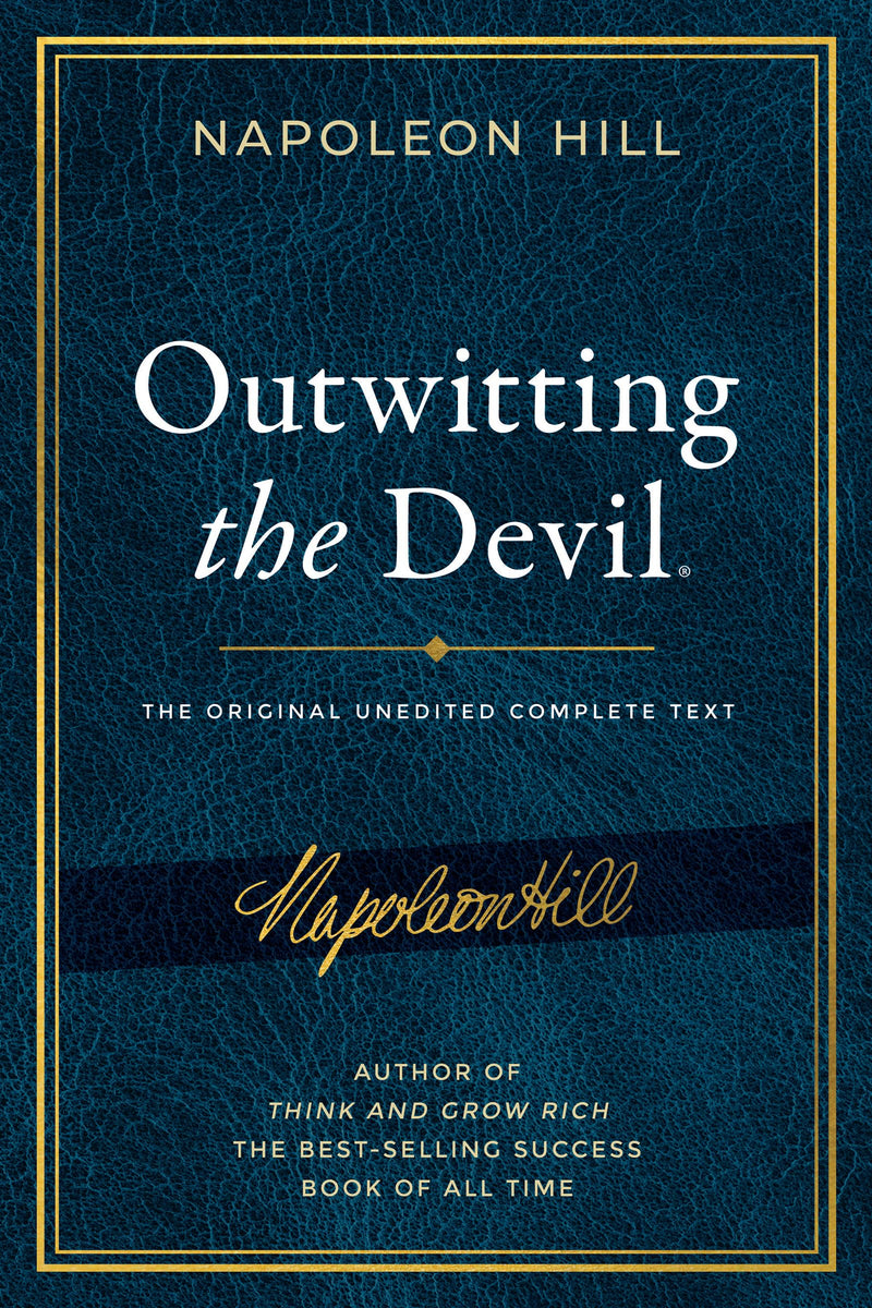Outwitting the Devil: The Complete Text, Reproduced from Napoleon Hill's Original Manuscript, Including Never-Before-Published Content by Hill, Napoleon