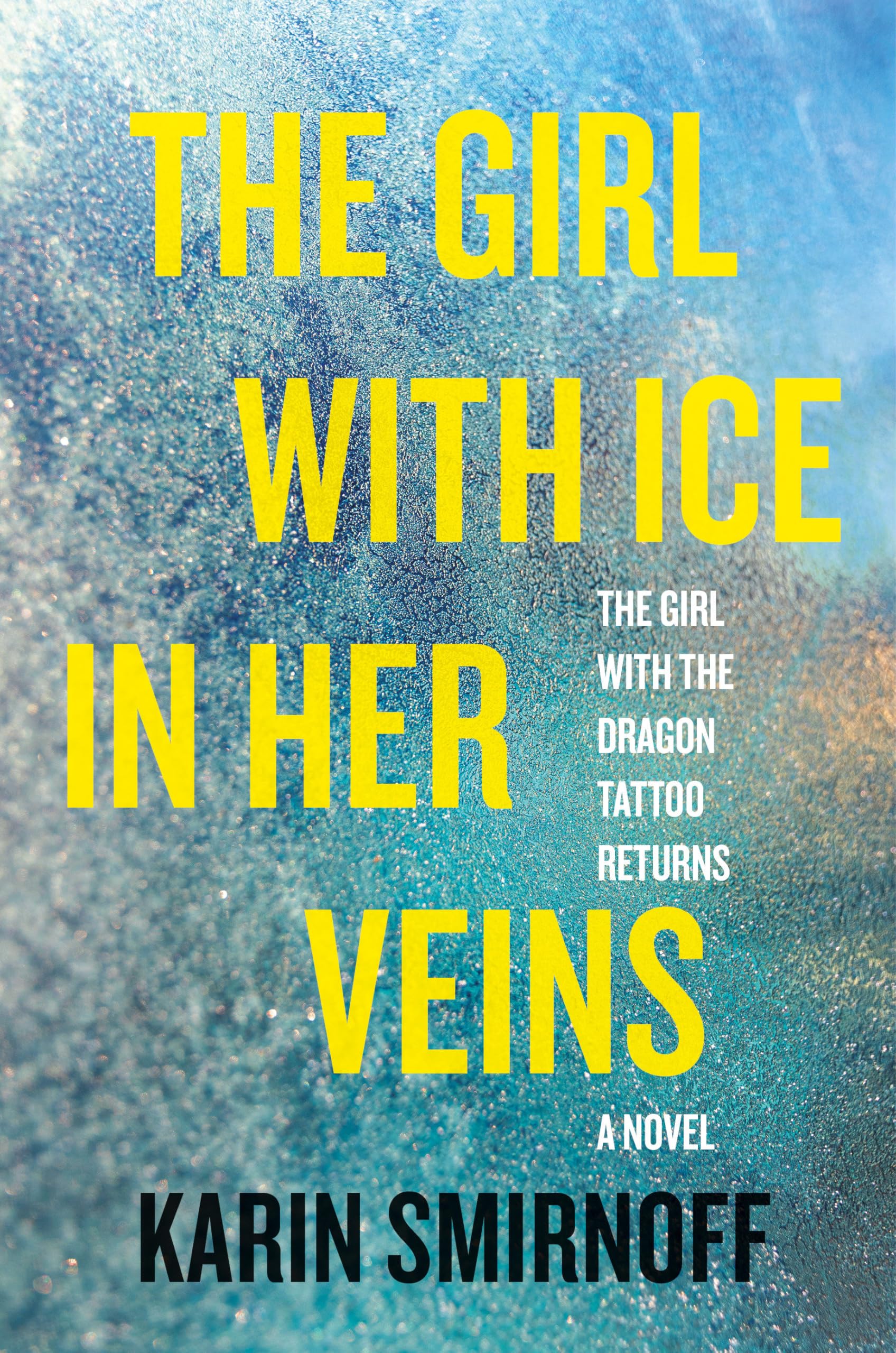 The Girl with Ice in Her Veins: A Lisbeth Salander Novel by Smirnoff, Karin