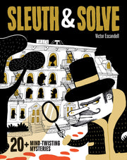 Sleuth & Solve: 20+ Mind-Twisting Mysteries: (Mystery Book for Kids and Adults, Puzzle and Brain Teaser Book for All Ages) by Escandell, Victor