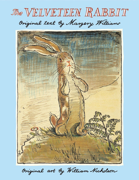 The Velveteen Rabbit: The Classic Children's Book -- Margery Williams, Hardcover